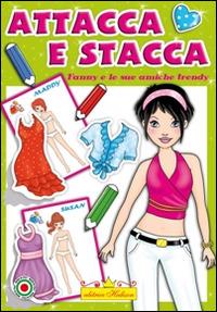 Fanny e le sue amiche trendy. Attacca e stacca - Francesca Ferrera - Libro Hedison 2014 | Libraccio.it