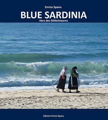 Blue Sardinia. Herz des Mittelmeeres - Enrico Spanu - Libro Spanu 2015, Blue collection | Libraccio.it