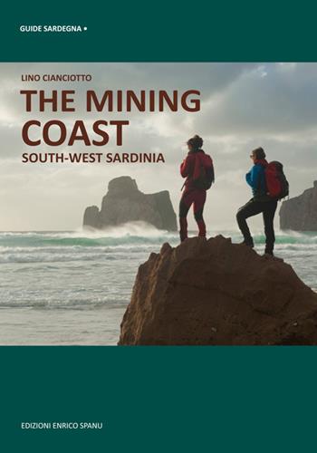 The mining coast. South-west Sardinia - Lino Cianciotto - Libro Spanu 2016, Guide Trekking Sardegna | Libraccio.it