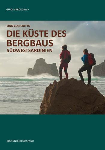 Die küste des bergbaus. Südwest Sardinien - Lino Cianciotto - Libro Spanu 2016, Guide Sardegna | Libraccio.it