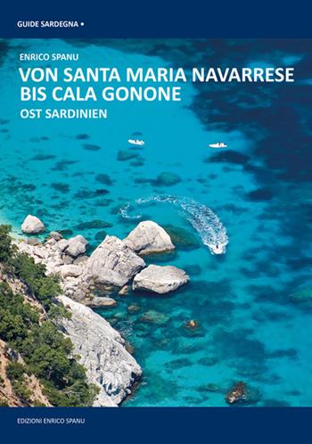 Von Cala Gonone Bis Santa Maria Navarrese. Ost Sardinien - Enrico Spanu - Libro Spanu 2017, Guide Sardegna | Libraccio.it
