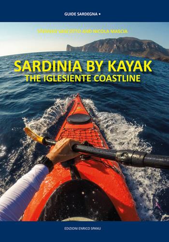 Sardinia by kayak. The iglesiente coastline - Stefano Vascotto, Nicola Mascia - Libro Spanu 2017, Guide Sardegna | Libraccio.it