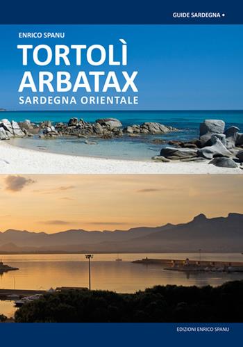 Tortolì Arbatax. Sardegna Orientale - Enrico Spanu - Libro Spanu 2018, Guide Sardegna | Libraccio.it