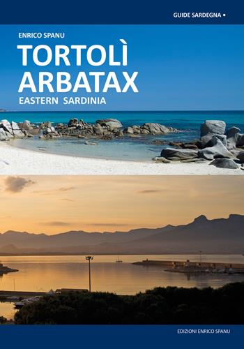 Tortolì Arbatax. Sardegna Orientale. Ediz. inglese - Enrico Spanu - Libro Spanu 2018, Guide Sardegna | Libraccio.it