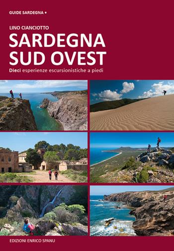 Sardegna sud ovest. Dieci esperienze escursionistiche a piedi - Lino Cianciotto - Libro Spanu 2018, Guide Sardegna | Libraccio.it