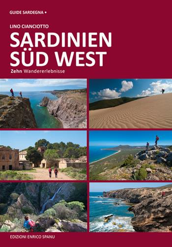Sardegna sud ovest. Dieci esperienze escursionistiche a piedi. Ediz. tedesca - Lino Cianciotto - Libro Spanu 2018, Guide Trekking Sardegna | Libraccio.it