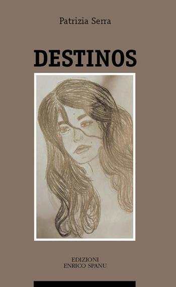 Destinos - Patrizia Serra - Libro Spanu 2018 | Libraccio.it