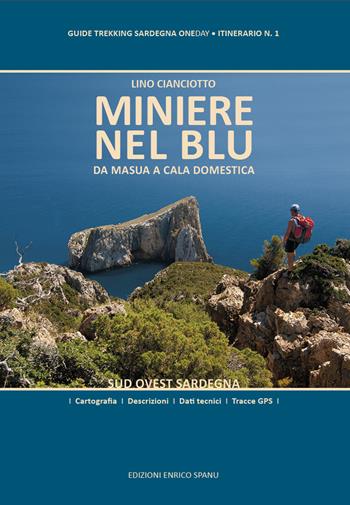 Miniere nel blu. Da Masua a Cala Domestica. Sud Ovest Sardegna. Ediz. plastificata - Lino Cianciotto - Libro Spanu 2021, Guide Trekking Sardegna | Libraccio.it