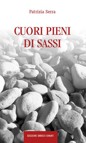 Cuori pieni di sassi - Patrizia Serra - Libro Spanu 2021 | Libraccio.it