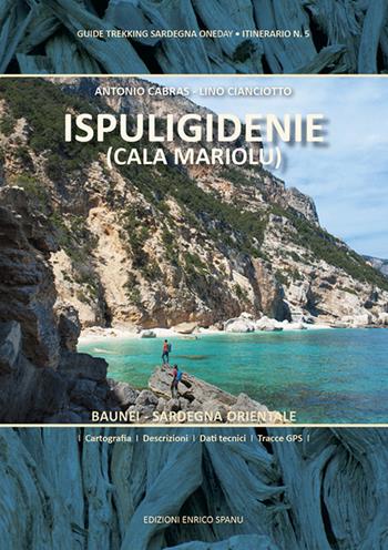 Ispuligidenie (Cala Mariolu) - Lino Cianciotto, Antonio Cabras - Libro Spanu 2022, Guide Trekking Sardegna | Libraccio.it