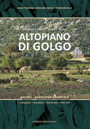 Altopiano di Golgo - Antonio Cabras, Enrico Spanu - Libro Spanu 2022, Guide Trekking Sardegna | Libraccio.it