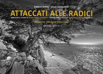 Attaccati alle radici. Immagini e storie di alberi della Sardegna. Images and stories of Sardinia's trees. Vol. 2 - Enrico Spanu, Caravano Lello - Libro Spanu 2022 | Libraccio.it