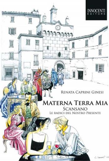 Materna terra mia. Scansano - Renata Caprini Ginesi - Libro Innocenti Editore 2013 | Libraccio.it
