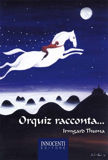 Orquiz racconta - Irmgard Thuma - Libro Innocenti Editore 2014 | Libraccio.it