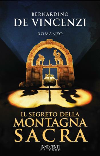 Il segreto della montagna sacra - Bernardino De Vincenzi - Libro Innocenti Editore 2011 | Libraccio.it
