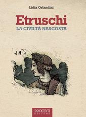 Etruschi. La civiltà nascosta