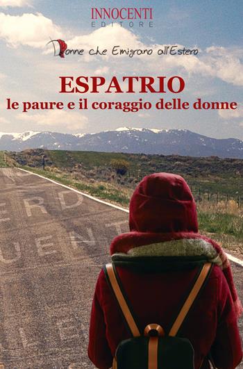 Espatrio, le paure e il coraggio delle donne  - Libro Innocenti Editore 2017 | Libraccio.it