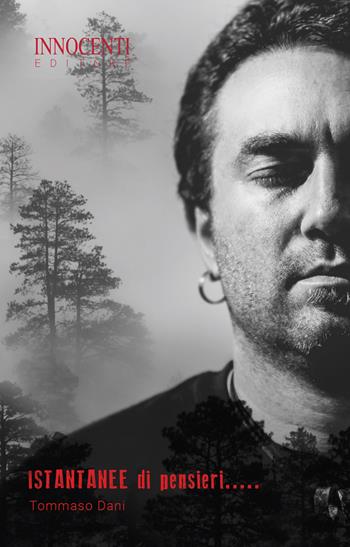 Istantanee di pensieri... - Tommaso Dani - Libro Innocenti Editore 2017 | Libraccio.it