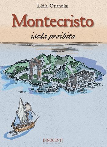 Montecristo isola proibita - Lidia Orlandini - Libro Innocenti Editore 2017 | Libraccio.it
