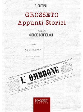 Grosseto, appunti storici - Enrico Cleppali - Libro Innocenti Editore 1996 | Libraccio.it