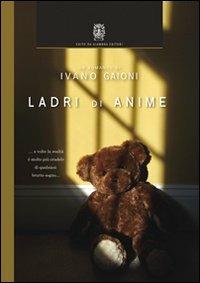 Ladri di anime. Cronaca di un abuso - Ivano Gaioni - Libro Giambra 2013, Il gufo narratore | Libraccio.it