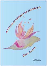 Attraversando l'arcobaleno - Sara Conci - Libro Giambra Editori 2013, Il gufo narratore | Libraccio.it