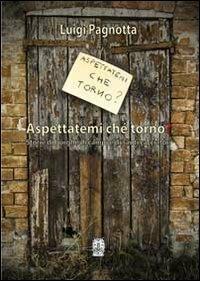 Aspettatemi ché torno? Storie di borghi, di campi e di santi cacciatori - Luigi Pagnotta - Libro Giambra Editori 2013, Il gufo narratore | Libraccio.it