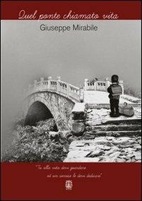 Quel ponte chiamato vita - Giuseppe Mirabile - Libro Giambra Editori 2013, La nostra terra | Libraccio.it