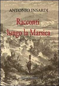 Racconti lungo la Marsica. Dal 500 a.C. al 1900 d.C. - Antonio Insardi - Libro Giambra 2013, Il gufo narratore | Libraccio.it