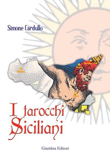 I tarocchi siciliani - Simone Cardullo - Libro Giambra Editori 2014, La nostra terra | Libraccio.it