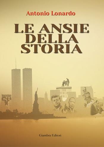 Le ansie della storia - Antonio Lonardo - Libro Giambra Editori 2014, Voci dall'anima | Libraccio.it