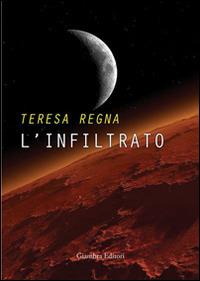 L' infiltrato - Teresa Regna - Libro Giambra 2014, Il gufo narratore | Libraccio.it
