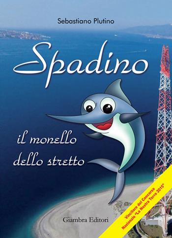 Spadino. Il monello dello stretto - Sebastiano Plutino - Libro Giambra 2015 | Libraccio.it