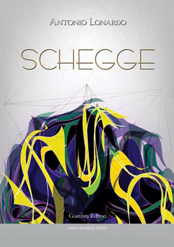 Schegge - Antonio Lonardo - Libro Giambra 2015, Voci dall'anima | Libraccio.it