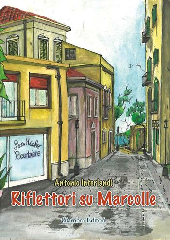 Riflettori su Marcolle - Antonio Interlandi - Libro Giambra Editori 2016, La nostra terra | Libraccio.it
