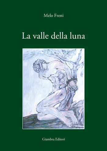 La valle della luna - Melo Freni - Libro Giambra Editori 2016, La nostra terra | Libraccio.it