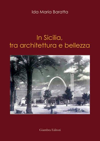 In Sicilia, tra architettura e bellezza - Ida Maria Baratta - Libro Giambra 2016, La nostra terra | Libraccio.it