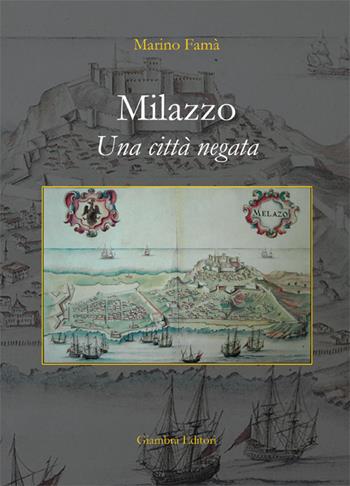 Milazzo. Una città negata - Marino Famà - Libro Giambra 2016, La nostra terra | Libraccio.it