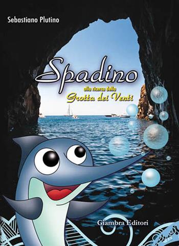 Spadino alla ricerca della grotta dei venti - Sebastiano Plutino - Libro Giambra 2016, La nostra terra | Libraccio.it