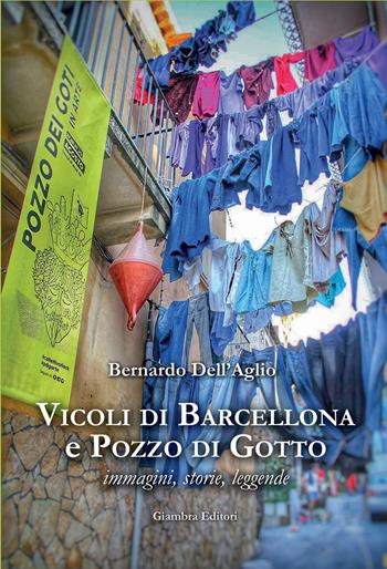 Vicoli di Barcellona e Pozzo di Gotto. Immagini, storie, leggende - Bernardo Dell'Aglio - Libro Giambra 2017, La nostra terra | Libraccio.it