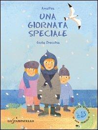Una giornata speciale - Amaltea - Libro Lo Stampatello 2013, Piccola storia di una famiglia | Libraccio.it