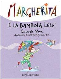 Margherita e la bambola Lelè - Emanuela Nava, Desideria Guicciardini - Libro Lo Stampatello 2013, Margherita | Libraccio.it