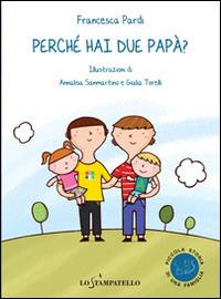 Perché hai due papà? - Francesca Pardi - Libro Lo Stampatello 2014, Piccola storia di una famiglia | Libraccio.it