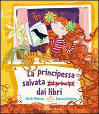 La principessa salvata dai libri - Wendy Meddour - Libro Lo Stampatello 2014 | Libraccio.it