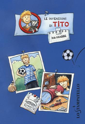 Le invenzioni di Tito - Ina Krabbe - Libro Lo Stampatello 2015 | Libraccio.it