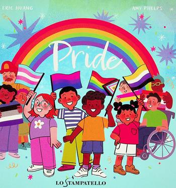 Pride. L'orgoglio di essere se stessi - Eric Huang - Libro Lo Stampatello 2026 | Libraccio.it