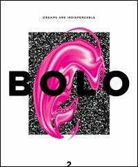 Bolo 2. Dreams are indispensable. Ediz. italiana e inglese  - Libro Koi Press 2013 | Libraccio.it