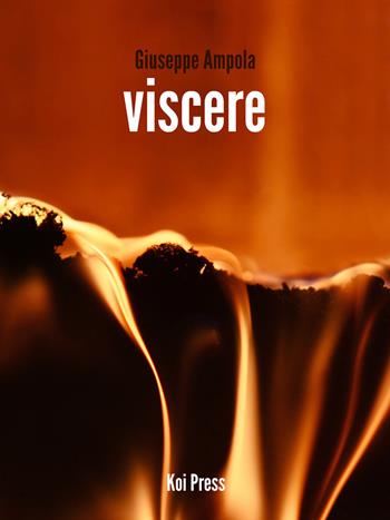 Viscere - Giuseppe Ampola - Libro Koi Press 2015 | Libraccio.it