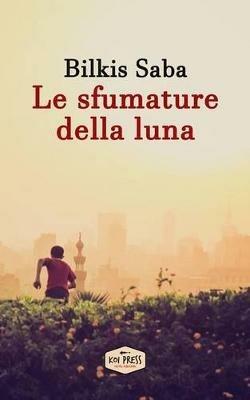 Le sfumature della luna - Bilkis Saba - Libro Koi Press 2016 | Libraccio.it