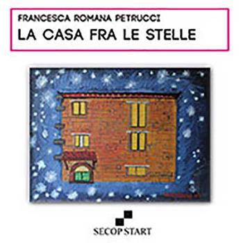 La casa fra le stelle. Ediz. multilingue - Francesca R. Petrucci - Libro Secop 2014, Secop start | Libraccio.it